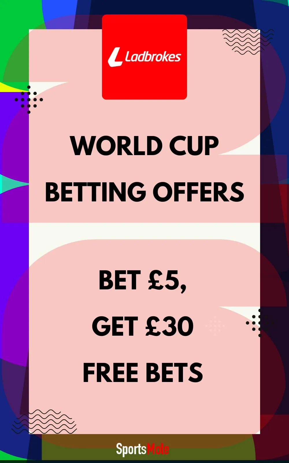 ladbrokes world cup offer: bet 5, get 30 in world cup free bets