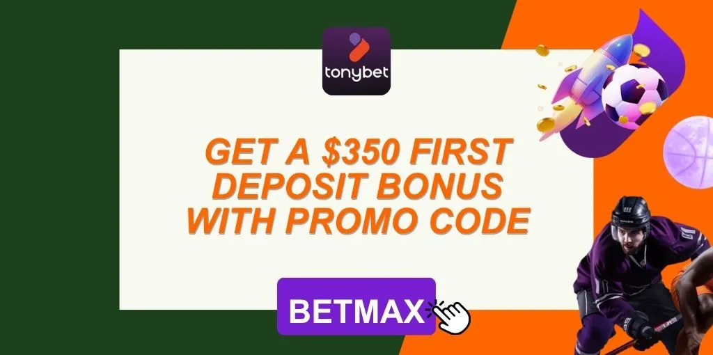 TonyBet Promo Code BETMAX: Get $350 with a 100% First Deposit Match