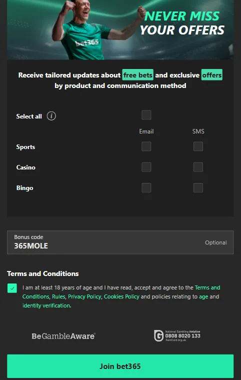 How to sign up on Bet365: The bet365 bonus code 365MOLE can be used during registration but does not change the offer in any way. 