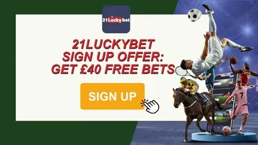 21LuckyBet sign up offer: Get a £40 free bet when you bet £20 in 2026