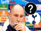 Exit talk from Tottenham ramps up as CL manager is "big fan" of key star